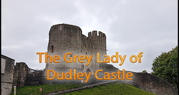 The Mystery of the Grey Lady Ghost at Dudley Castle